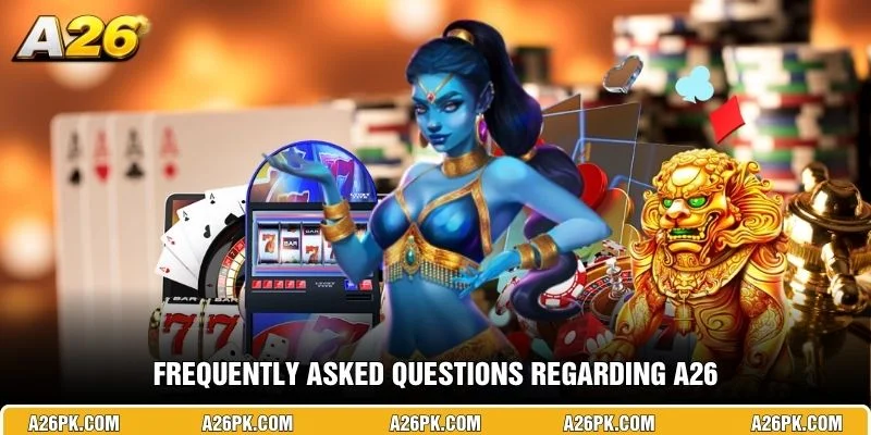 Frequently Asked Questions Regarding A26