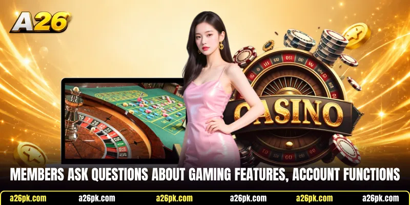Members ask questions about gaming features, account functions,