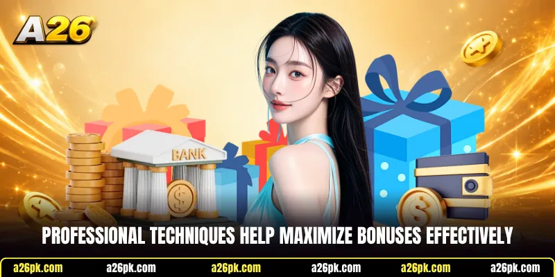 Professional techniques help maximize bonuses effectively